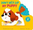 Don't Mix Up My Puppy By Rosamund Lloyd Board Book Book
