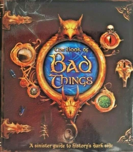The Book of Bad Things : A Sinister Guide to History's Dark Side Count Droffig - Picture 1 of 5
