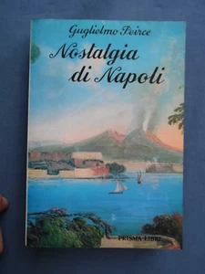 GUGLIELMO PEIRCE-NOSTALGIA DI NAPOLI-CON ALCUNE FOTOGRAFIE F.T-PRISMA LIBRI-1990 - Picture 1 of 1