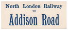 (I.B) North London Railway : Transit Label (Addison Road)