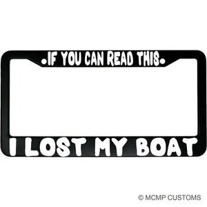 If You Can Read This I Lost My Boat Aluminum Car License Plate Frame - Picture 1 of 8