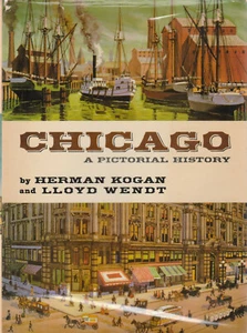 CHICAGO: A PICTORIAL HISTORY BY HERMAN KOGAN, ILLUSTRATED, 1980, D/J - Bild 1 von 1