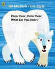 Polar Bear, Polar Bear, What Do You Hear?. by Bill Martin, JR. by Eric Carle
