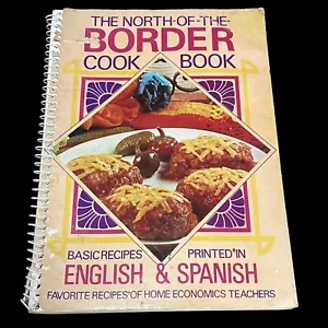 North of the Border Cook Book English Spanish Teachers Favorites Spiral Bound - Picture 1 of 7