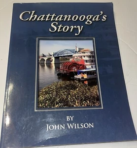 Chattanooga’s Story, signiert von John Wilson, Taschenbuch 2013 aktualisierte Ausgabe - Bild 1 von 11