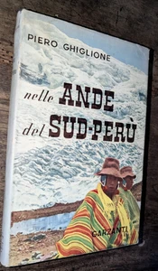 Piero Ghiglione Nelle Ande del Sud-Perù Garzanti 1 Edizione Maggio 1953 - Picture 1 of 1