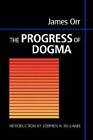 The Progress Of Dogma: Being The Elliot Lectures, Delivered At The Wester - Good