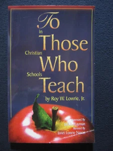 To Those Who Teach in Christian Schools [Paperback] Roy Lowrie - Picture 1 of 4