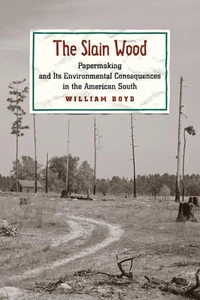The Slain Wood: Papermaking and Its Environmental Consequences in the American - Imagen 1 de 1
