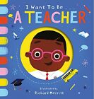 I Want To Be A Teacher By Davies, Becky, New Book, Free & Fast Delivery, (Board