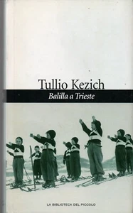 lx A4- BALILLA A TRIESTE di Tullio Kezich -Editoriale Friuli Venezia Giulia 2004 - Foto 1 di 1