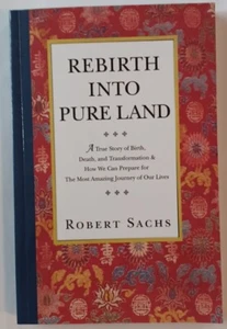 REBIRTH INTO PURE LAND / Robert Sachs / Trade PB, 2012, Signed / Like-New - Picture 1 of 2