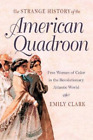 Emily Clark The Strange History of the American Quadroon (Paperback)