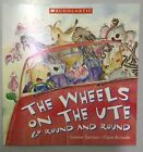 The Wheels on the Ute Go Round and Round by Loraine Harrison - Scholastic
