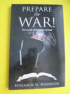 Prepare for War! : Put on the Full Armor of God by Benjamin H. Woodcox (2017,... - Imagen 1 de 8