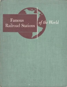 FAMOUS RAILROAD STATIONS OF THE WORLD, HC, 1953, VG, 100 pp - Picture 1 of 8