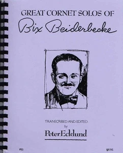 Great Cornet Solos of Bix Beiderbecke By Peter Ecklund (PE2) - Picture 1 of 1