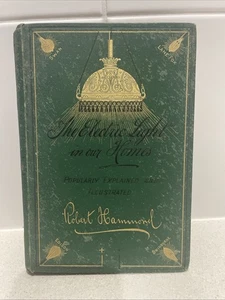 The Electric Light in Our Homes by Robert Hammond, published in 1884 - Bild 1 von 14