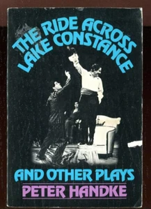 THE RIDE ACROSS LAKE CONSTANCE & other plays Peter Handke TPB 1976 Roloff Transl - Picture 1 of 3