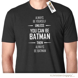 Batman FUNNY "Always Be Yourself " T-SHIRT TEE GIFT & Mego figure fans of DVD - Picture 1 of 2