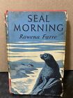 Seal Morning  - Rowena Farre (Vintage Hardback, The Reprint Society London 1959)