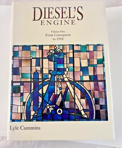 DIESEL'S ENGINE: FROM CONCEPTION TO 1918 By C. Lyle Cummins -Hardcover EXCELLENT - Picture 1 of 15