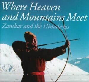 Where Heaven and Mountains Meet: Zanskar and the Himalayas