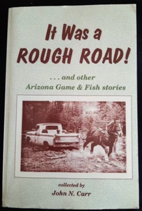 It Was a Rough Road! and other Arizona Game & Fish Stories by John Carr SIGNED - Picture 1 of 6