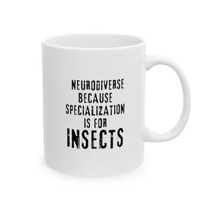 Ceramic Mug, (11oz, 15oz) Specialization Is For Insects - Picture 1 of 5
