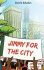 Jimmy For The City - Paperback By Rhodes, Derek - Good