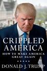 Crippled America: How to Make America Great Again by Trump, Donald J.