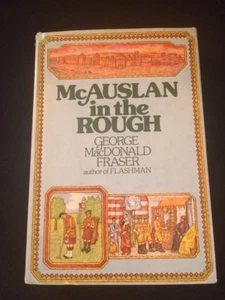 George MacDonald Fraser ~ MCAUSLAN IN THE ROUGH ~ 1st US Ed. 1974 Hardcover w/DJ - Imagen 1 de 12