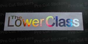 The Lower Class Silver Hologram Neo Chrome Car Funny Stickers Decals Slammed  - Picture 1 of 3