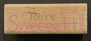 You're Sweet Word Phrase Sentiment Stampabilities Wood Rubber Stamp - Picture 1 of 3