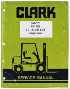 Clark Forklift OP15B EV-100 and XLT Service Manual Supplement SM-576 - Picture 1 of 1