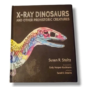 X-RAY DINOSAURS: AND OTHER PREHISTORIC CREATURES By Susan R. Stoltz & Sandi K - Imagen 1 de 1
