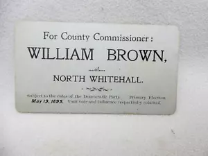 William Brown für County Commissioner of Whitehall 1899 Demokrat - Bild 1 von 3