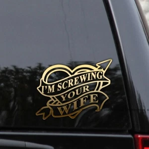 I'm Screwing Your Wife Heart & Arrow Funny Vinyl Decal Sticker - Picture 1 of 2