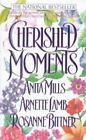 Cherished Moments By Arnette Lamb, Anita Mills And Rosanne Bittner (1995,...