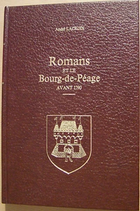 LACROIX André - ROMANS ET LE BOURG-DE-PEAGE AVANT 1790 - 1978 - Foto 1 di 2