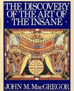 The Discovery of the Art of the Insane By MacGregor, John M. - Brand New - Imagen 1 de 1