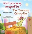 The Traveling Caterpillar (Malay English Bilingual Book For Kids) By Rayne Cosha