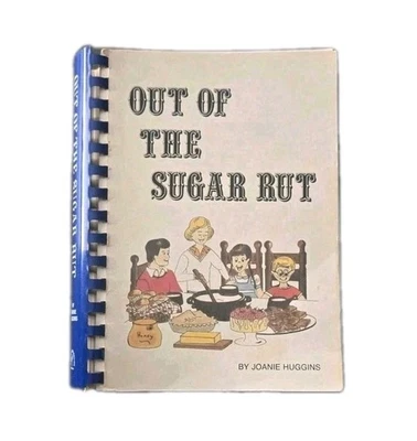 Out of the Sugar Rut by Joanie Huggins 1985 Vintage Spiral Cookbook Recipes - Image 1 of 4