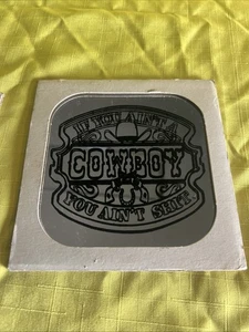 Vintage 6” x 6” Karneval Spiegel If You Ain’t a Cowboy, You Ain’t Sh!t 70’s - Bild 1 von 7