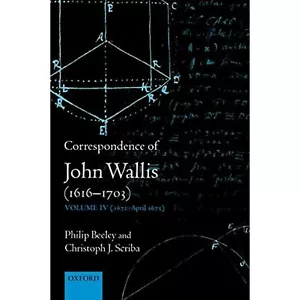 Correspondence of John Wallis, 1616-1703, Vol. 4, 1672-April 1675 [Hardcover] - Picture 1 of 1