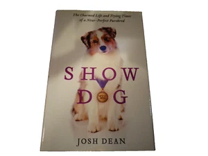 SHOW DOG Book by Josh Dean Westminster Kennel Puppy Leash Dog Breeding Pedigree - Picture 1 of 6