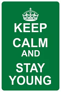 Letrero de metal de aluminio para decoración de arte de pared Keep Calm And Stay Young aviso de novedad - Imagen 1 de 1