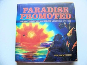 2008 SIGNED 1st Edition PARADISE PROMOTED: LOS ANGELES 1870-1930 By T. ZIMMERMAN - Picture 1 of 12