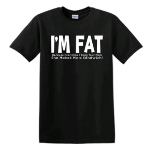 I'm Fat Because T-shirt Funny Sarcastic Rude Short Sleeve - Picture 1 of 16