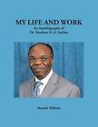 My Life And Work: An Autobiography Of Dr. Matthew N. O. Sadiku